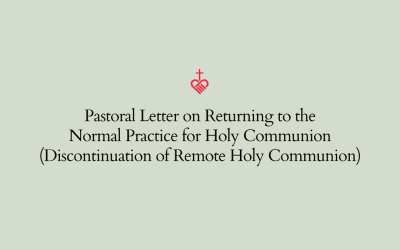 Pastoral Letter on Returning to the Normal Practice for Holy Communion (Discontinuation of Remote Holy Communion)