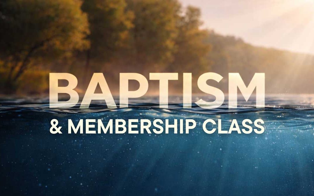 Baptism and Membership Class 2026