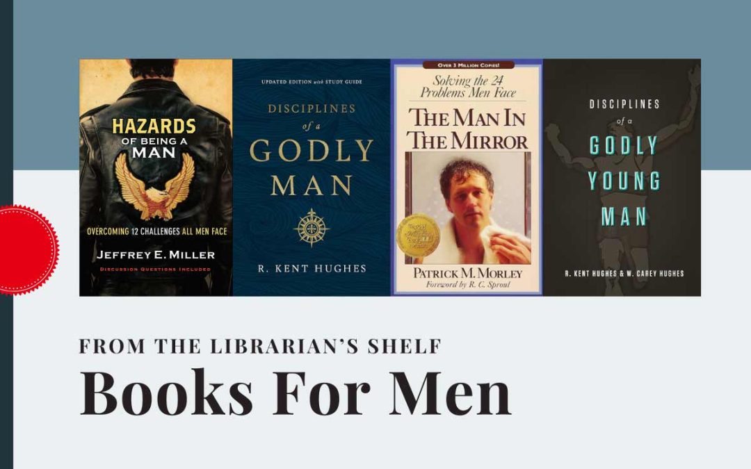 From the Librarian’s Shelf: Books for Men
