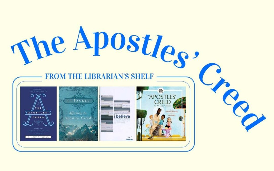 From the Librarian’s Shelf: The Apostles’ Creed