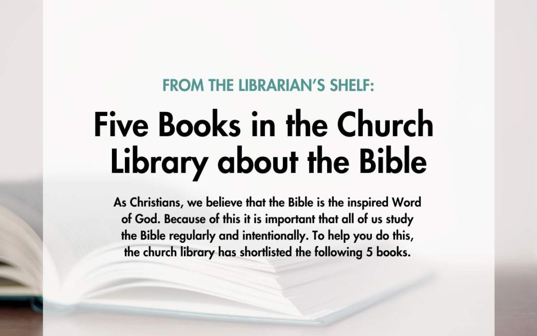 From the Librarian’s Shelf: Five books in the church library about the Bible