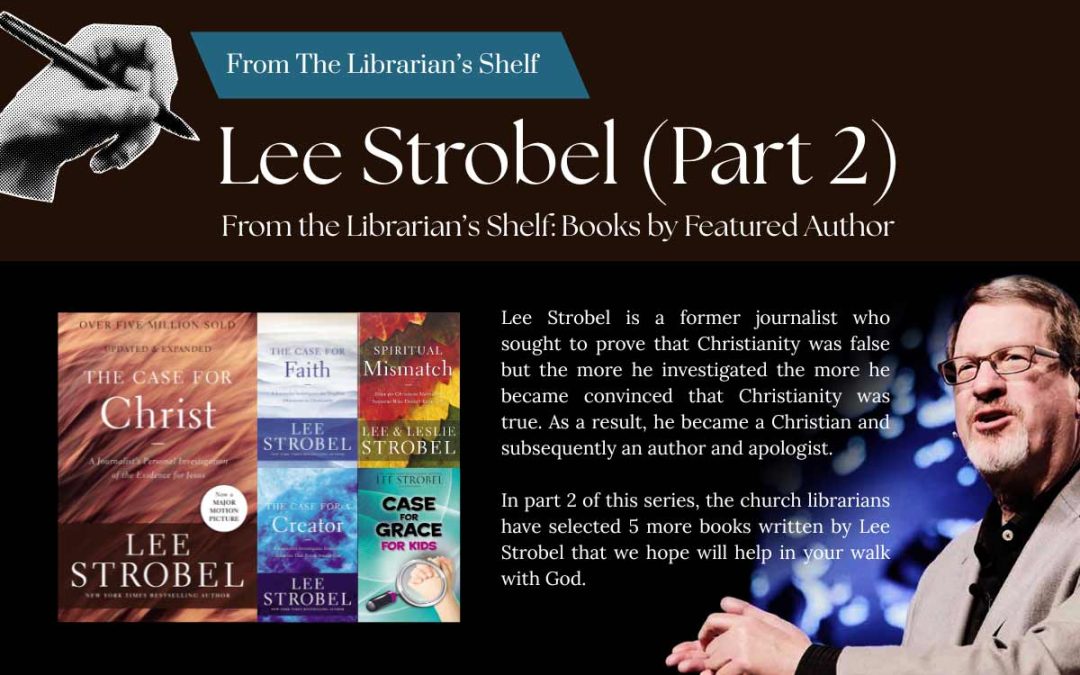From the Librarian’s Shelf: Books by Featured Author – Lee Strobel (Part 2)