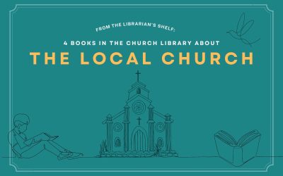 From the Librarian’s Shelf: Four books in the church library about the local church