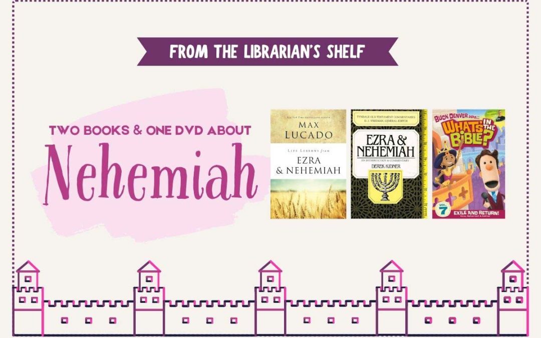 From the Librarian’s Shelf: Two books and one DVD on Nehemiah