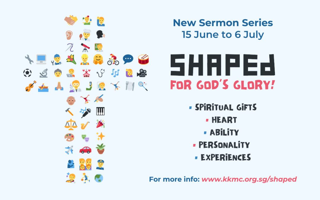 Sermon Series: SHAPEd for God’s Glory!